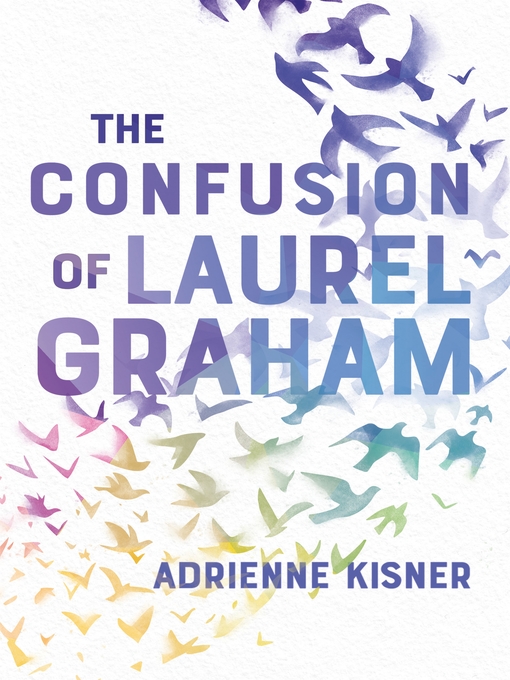 Title details for The Confusion of Laurel Graham by Adrienne Kisner - Available